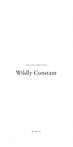Anne Carson og Robert Currie: Wildly Constant/Uendelig konstant