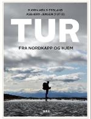 Bjørn Arild Ersland: Tur: Fra Nordkapp og hjem