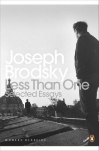 Joseph Brodsky: Less Than One; Selected Essays