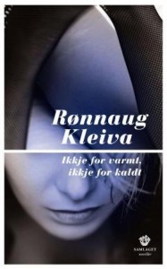 Rønnaug Kleiva: Ikkje for varmt, ikkje for kaldt 