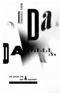 Maria Stavrinaki: Dada Presentism: An Essay on Art & History