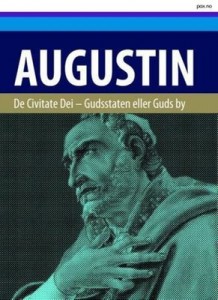 Augustin: De Civitate Dei – Gudsstaten, eller Guds by