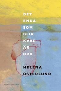 Helena Österlund: Det enda som blir kvar är ord