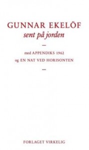 Gunnar Ekelöf: sent på jorden: med Appendiks 1962 og EN NAT VED HORISONTEN