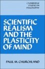 Paul M. Churchland: Scientific Realism and the Plasticity of Mind