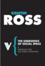 Kristin Ross: The Emergence of Social Space: Rimbaud and the Paris Commune