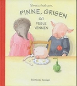 Lena Anderson: Pinne, Grisen og vesle vennen