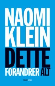 Naomi Klein: Dette forandrer alt: Kapitalismen mot klimaet