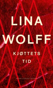 Lina Wolff: Kjøttets tid