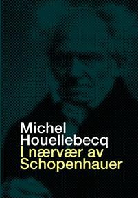 Michel Houellebecq: I nærvær av Schopenhauer