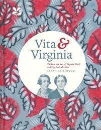 Sarah Gristwood: Vita & Virginia: The Lives and Love of Virginia Woolf and Vita Sackville-West