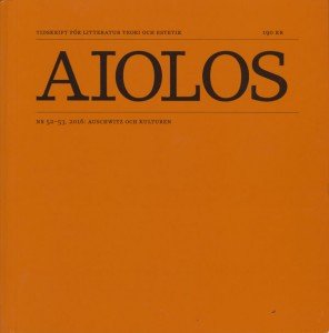 Daniel Pedersen (red.): Aiolos 52-53, 2016: Auschwitz och kulturen