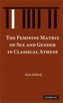 Kate Gilhuly: The Feminine Matrix of Sex and Gender in Classical Athens