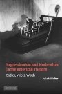 Julia A. Walker: Expressionism and Modernism in the American Theatre