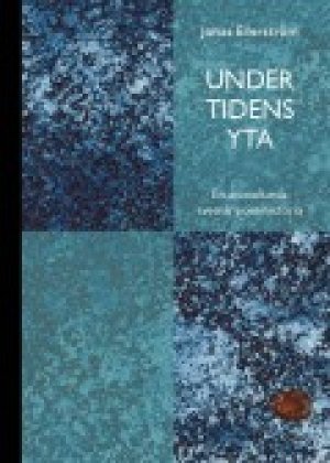 Jonas Ellerström: Under tidens yta. En annorlunda svensk poesihistoria