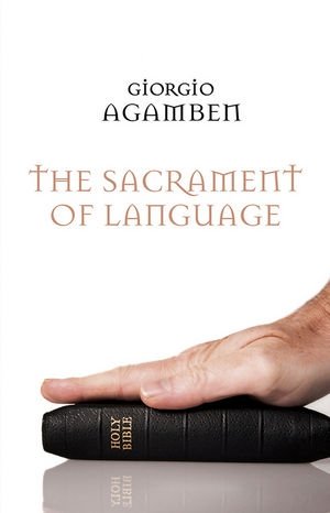 Giorgio Agamben: The Sacrament of Language