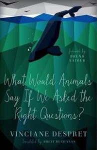 Vinciane Despret: What Would Animals Say If We Asked the Right Questions?