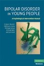 Craig A. Macneil (et.al.): Bipolar Disorder in Young People: A Psychological Intervention Manual