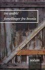 Ivo Andric: Fortellinger fra Bosnia