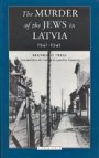 Bernhard Press: The Murder of the Jews in Latvia 1941-1945