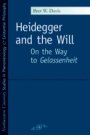 Bret W. Davis: Heidegger and the Will: On the Way to Gelassenheit