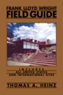 Thomas A. Heinz: Frank Lloyd Wright Field Guide - Includes All United States and International Sites