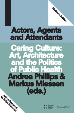 Markus Miessen (red.) og Andrea Phillips (red.): Caring Culture: Art, Architecture and the Politics of Health