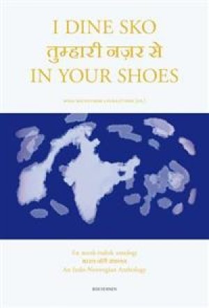 Mira Beckstrøm Laurantzon (red.): I dine sko = In your shoes: An Indo-Norwegian Anthology