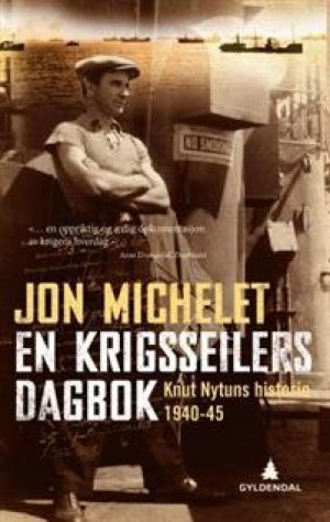 Jon Michelet: En krigsseilers dagbok: Knut Nytuns historie 1940-1945
