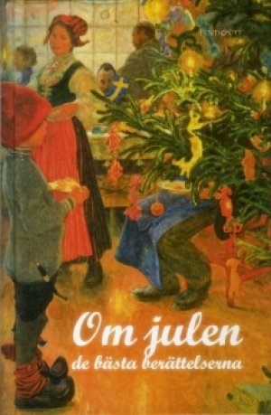 Selma Lagerlöf, August Strindberg, Hjalmar Söderberg, Anton Tjechov, O. Henry, H C Andersen, Hjalmar Bergman, Viktor Rydberg, Birger Sjöberg: Om julen: de beste berättelserna