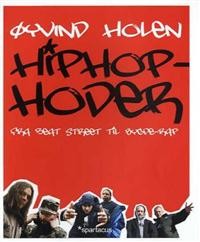 Øyvind Holen: Hiphop-hoder: Fra beat street til bygde-rap