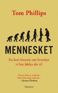 Tom Phillips: Mennesket. En kort historie om hvordan vi har føkka det til