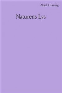 Aksel Haaning: Naturens Lys 1+2