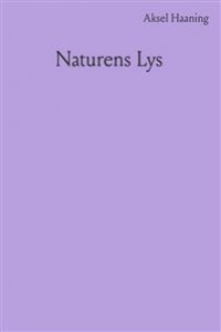 Aksel Haaning: Naturens Lys 1+2