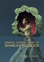 Sherrill Grace: Making Theatre:  A Life of Sharon Pollock