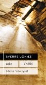 Sverre Udnæs: Aske / Visittid / I dette hvite lyset
