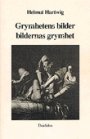 Helmut Hartwig: Grymhetens bilder: bildernas grymhet