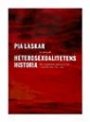 Pia Laskar: Heterosexualitetens historia:  kön, sexualitet och njutningsformer i sexhandböcker 1800-1920