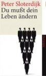 Peter Sloterdijk: Du musst dein leben ändern