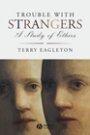 Terry Eagleton: Trouble with Strangers: A Study of Ethics