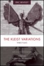 Eric Bentley: The Kleist Variations: Three Plays