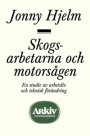 Jonny Hjelm: Skogsarbetarna och motorsågen