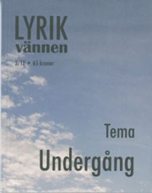 Jonas Ellerström: Lyrikvännen 2/2012 Tema: Undergång