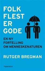 Rutger Bregman: Folk flest er gode: En ny fortelling om menneskenaturen