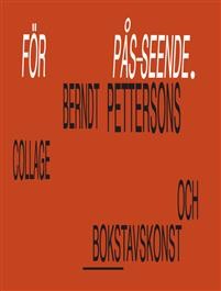Cecilia Grönberg og Jonas (J) Magnusson: För pås-seende. Berndt Pettersons collage och bokstavskonst 