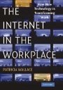 Patricia Wallace: The Internet in the Workplace: How New Technology is Transforming Work