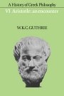 W. K. C. Guthrie: A History of Greek Philosophy: Volume 6, Aristotle: An Encounter