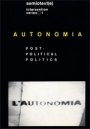 Sylvère Lotringer (red.) og Christian Marazzi (red.): Autonomia: Post-Political Politics