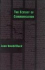 Jean Baudrillard: The Ecstasy of Communication