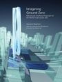 Suzanne Stephens og Ian Luna: Imagining Ground Zero: Official and Un-Official Proposals for The World Trade Centre Competion